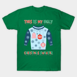 This Is My Ugly Christmas Sweater T-Shirt